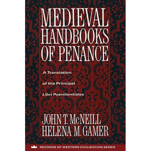 Medieval Handbooks of Penance: A Translation of the Principal Libri Poenitentiales