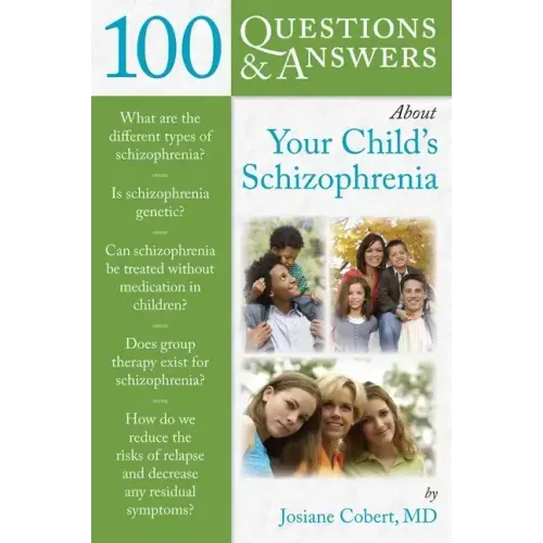 100 Questions & Answers about Your Child's Schizophrenia