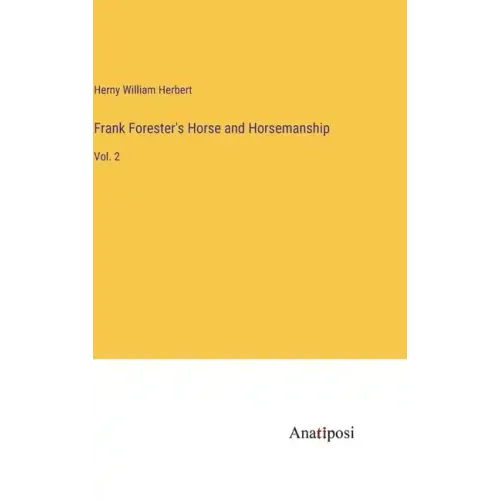 Frank Forester's Horse and Horsemanship: Vol. 2