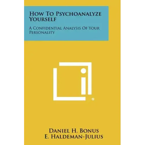 How To Psychoanalyze Yourself: A Confidential Analysis Of Your Personality