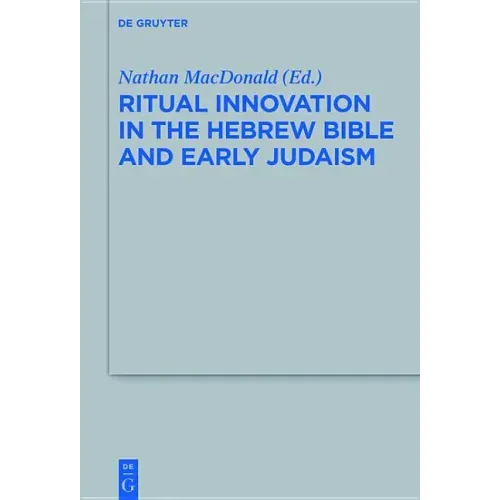 Ritual Innovation in the Hebrew Bible and Early Judaism