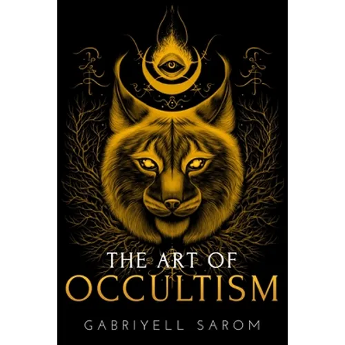 The Art of Occultism: The Secrets of High Occultism & Inner Exploration