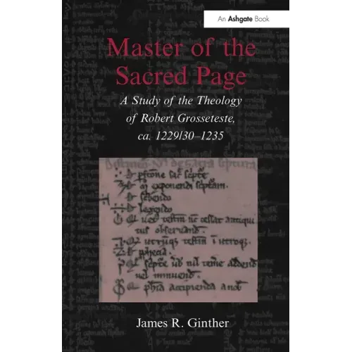 Master of the Sacred Page: A Study of the Theology of Robert Grosseteste, ca. 1229/30 - 1235