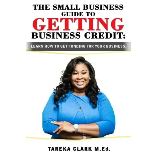 The Small Business Guide to Getting Business Credit: Learn how to obtain funding for your business.