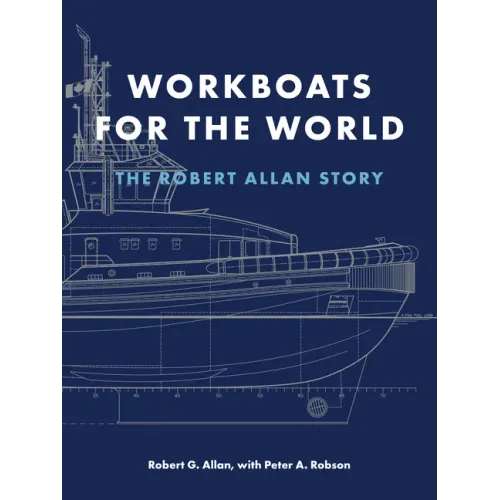 Workboats for the World: The Robert Allan Story