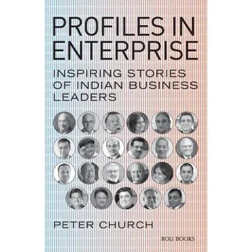Profiles in Enterprise: Inspiring Stories of Indian Business Leaders