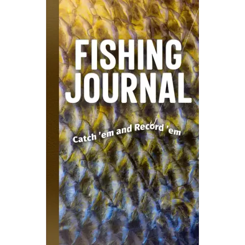 Fishing Journal: Catch 'em and Record 'em