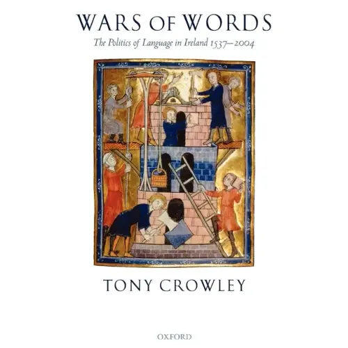 Wars of Words: The Politics of Language in Ireland 1537-2004