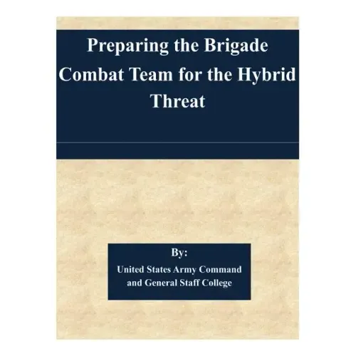 Preparing the Brigade Combat Team for the Hybrid Threat