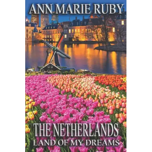 The Netherlands: Land Of My Dreams