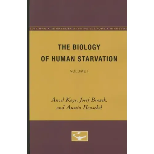 The Biology of Human Starvation: Volume I