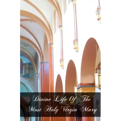 Divine Life Of The Most Holy Virgin Mary