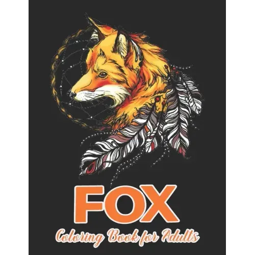Fox Coloring Book for Adults: Fanciful Foxes Designs for Stress Relief and Relaxation