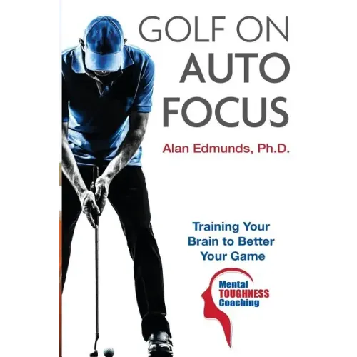 Golf on Auto Focus: Training Your Brain to Better Your Game