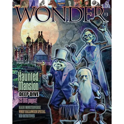 WONDER Magazine - 13 - Haunted Mansion Deep Dive: the children's magazine for grown-ups