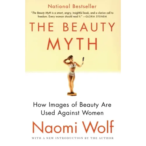 The Beauty Myth: How Images of Beauty Are Used Against Women