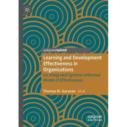 Learning and Development Effectiveness in Organisations: An Integrated Systems-Informed Model of Effectiveness