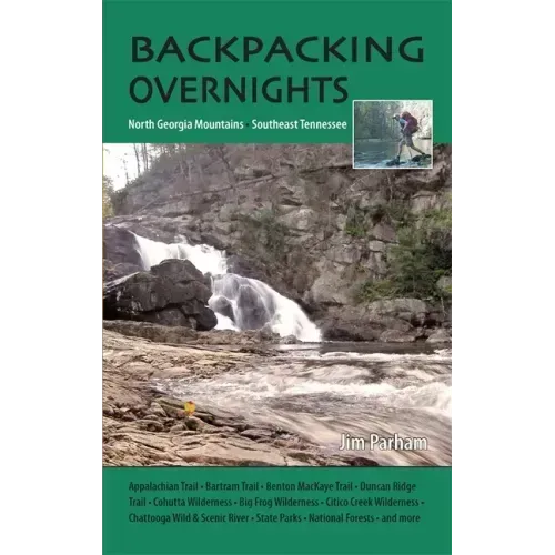 Backpacking Overnights: North Georgia Mountains and Southeast Tennessee