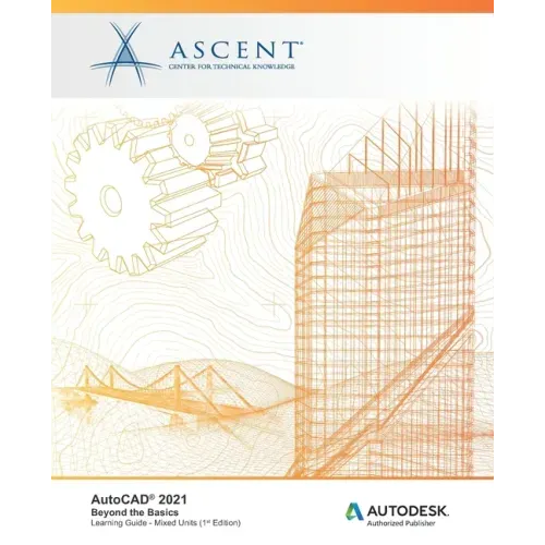AutoCAD 2021: Beyond the Basics (Mixed Units): Autodesk Authorized Publisher