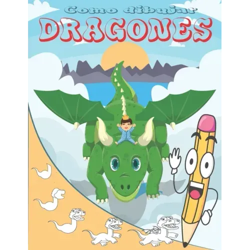 Como Dibujar Dragones: Aprende a dibujar para niños