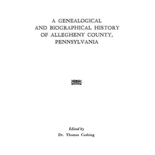 Genealogical & Biographical History of Allegheny County, Pennsylvania