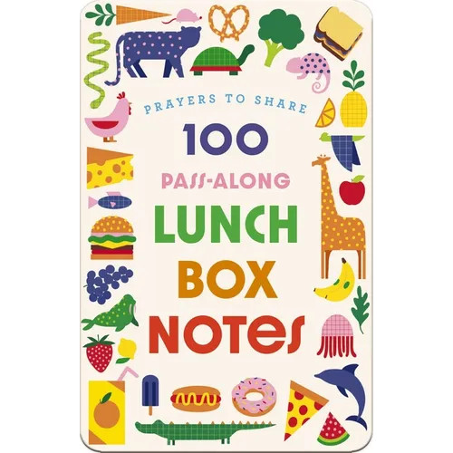 100 Pass-Along Lunch Box Notes for Kids: Prayers to Share (Shareable Messages of Encouragement with a Prayer, Scripture, and 'Just So-You-Know' Affirm