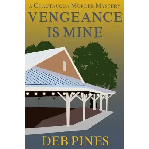 Vengeance Is Mine: A Chautauqua Murder Mystery