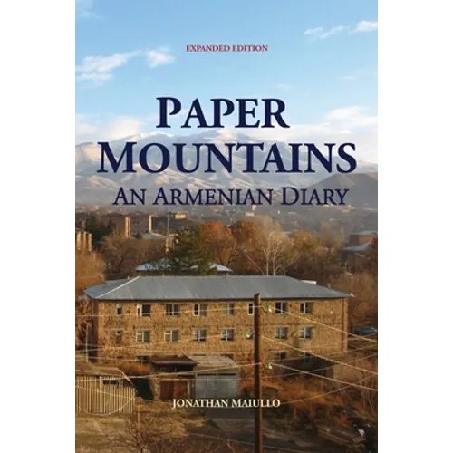 Paper Mountains: An Armenian Diary (Expanded Edition)
