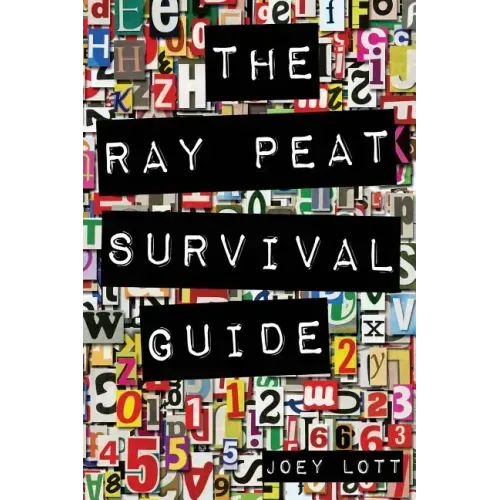 The Ray Peat Survival Guide: Understanding, Using, and Realistically Applying the Dietary Ideas of Dr. Ray Peat