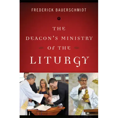 The Deacon's Ministry of the Liturgy