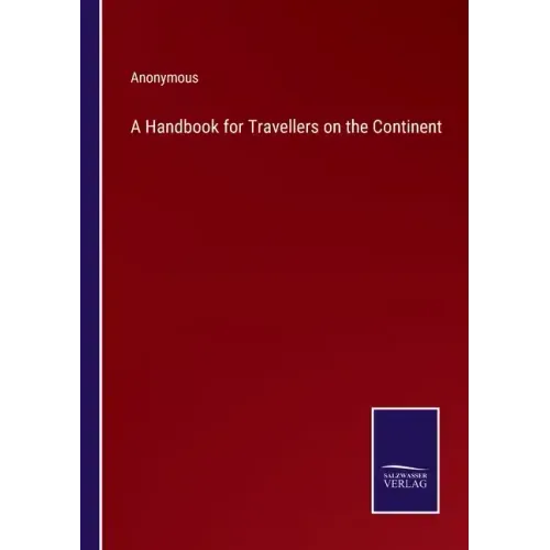 A Handbook for Travellers on the Continent