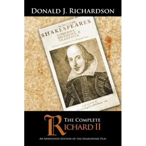 The Complete Richard II: An Annotated Edition of the Shakespeare Play