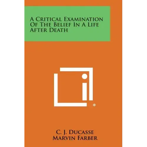 A Critical Examination of the Belief in a Life After Death