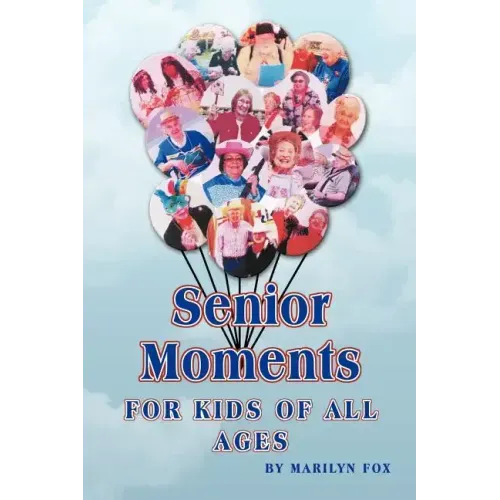 Senior Moments: For Kids of All Ages