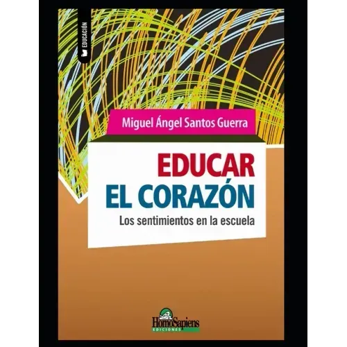 Educar el corazón: Los sentimientos en la escuela