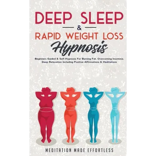 Deep Sleep & Rapid Weight Loss Hypnosis: Beginners Guided & Self-Hypnosis For Burning Fat, Overcoming Insomnia, Deep Relaxation Including Positive Aff