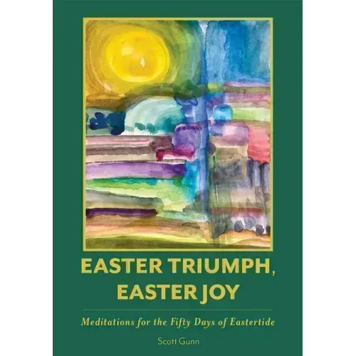 Easter Triumph, Easter Joy: Meditations for the Fifty Days of Eastertide