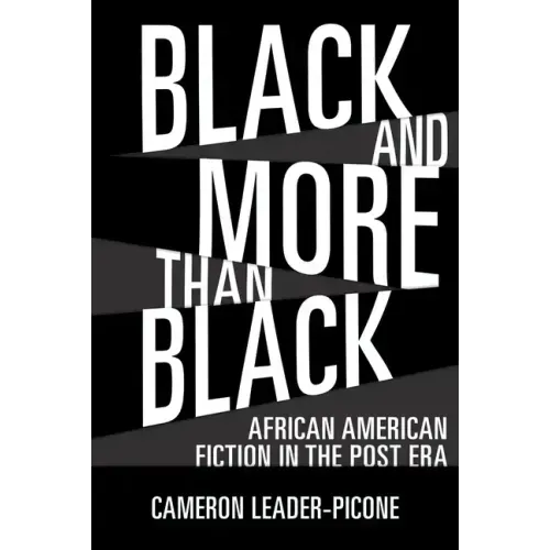 Black and More Than Black: African American Fiction in the Post Era
