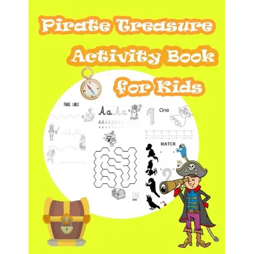 Pirate Treasure Activity Book For Kids: Kids Activities Book with Fun and Challenge in pirate theme: Trace Lines numbers and Letters, Coloring, Count
