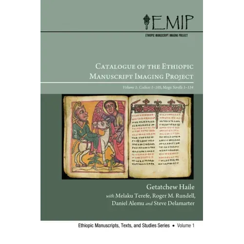 Catalogue of the Ethiopic Manuscript Imaging Project: Volume 1: Codices 1-105, Magic Scrolls 1-134 - Hardcover