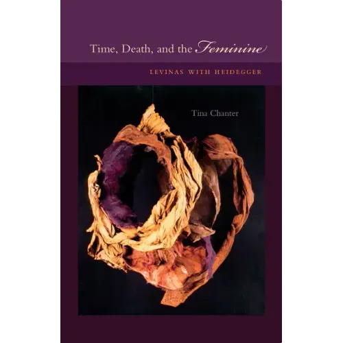 Time, Death, and the Feminine: Levinas with Heidegger