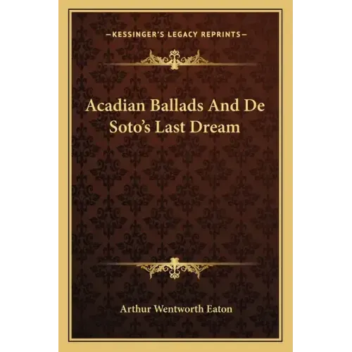 Acadian Ballads and de Soto's Last Dream