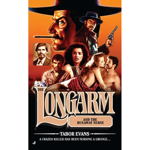 Longarm #393: Longarm and the Runaway Nurse