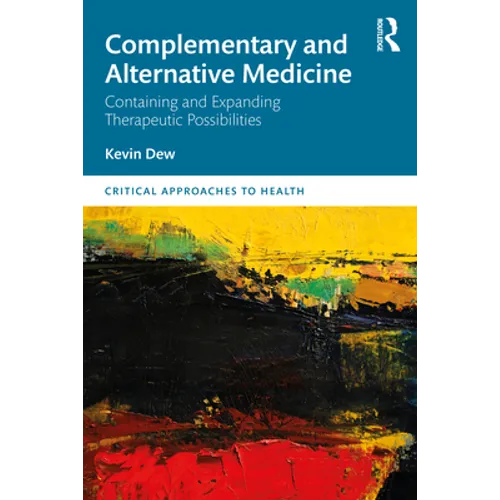 Complementary and Alternative Medicine: Containing and Expanding Therapeutic Possibilities