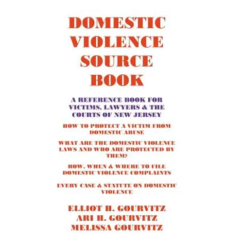 Domestic Violence Source Book: A Reference Book for Victims, Lawyers, and the Courts of New Jersey