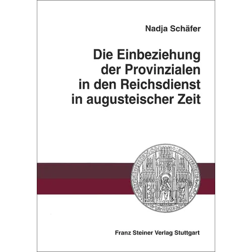 Die Einbeziehung Der Provinzialen in Den Reichsdienst in Augusteischer Zeit