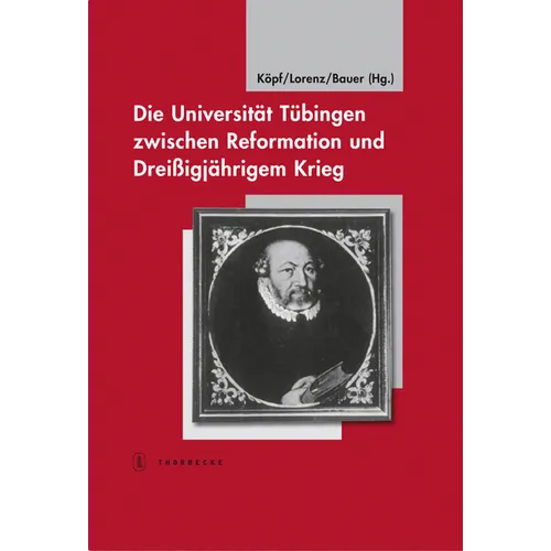Die Universitat Tubingen Zwischen Reformation Und Dreissigjahrigem Krieg