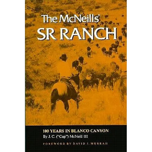 The McNeills' Sr Ranch: 100 Years in Blanco Canyon Volume 28