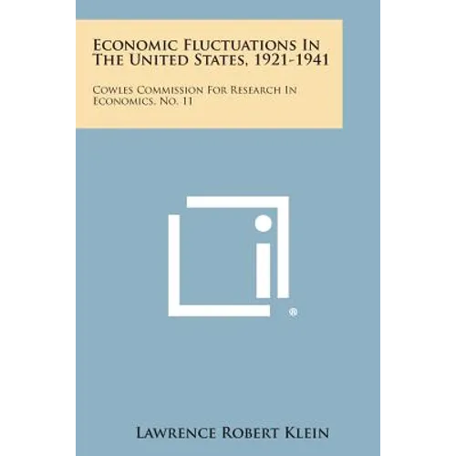 Economic Fluctuations in the United States, 1921-1941: Cowles Commission for Research in Economics, No. 11