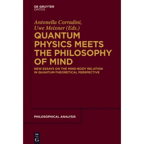 Quantum Physics Meets the Philosophy of Mind: New Essays on the Mind-Body Relation in Quantum-Theoretical Perspective
